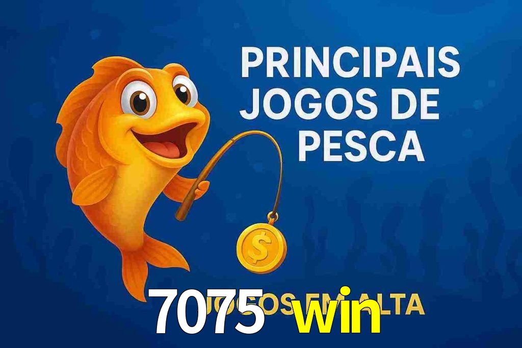 Pesca no 7075 win